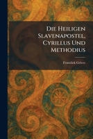Die Heiligen Slavenapostel, Cyrillus Und Methodius (German Edition) 102560699X Book Cover