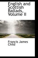 English and Scottish Ballads; Volume II 1016757913 Book Cover