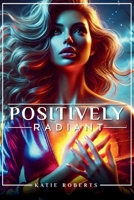 Positively Radiant (The Swan Creek) B0FJ9V3KTZ Book Cover