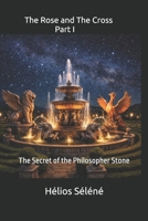 The Rose and The Cross: Part I The secret of the philosopher stone B0GS1XFH4Z Book Cover
