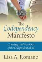 The Codependency Manifesto: Clearing the Way Out of the Codependent Mind 1977226558 Book Cover