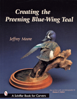 Creating the Preening Blue Wing Teal 0764317946 Book Cover