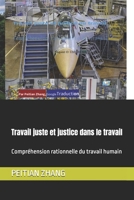 Travail juste et justice dans le travail: Compréhension rationnelle du travail humain (French Edition) B0G6SFJFV4 Book Cover