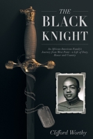 The Black Knight, Hardcover: An African-American Family's Journey from West Point-A Life of Duty, Honor and Country 1641800305 Book Cover