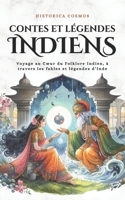 Contes et Légendes Indiens: Voyage au Cœur du Folklore Indien, à travers les fables et légendes d’Inde (Historica Cosmos) (French Edition) B0F31DG9ZJ Book Cover