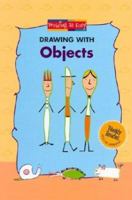 Drawing With Objects (Drawing Is Easy) 0836836278 Book Cover
