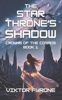 The Star Throne's Shadow: Crowns of Cosmos Book 1 (Crowns of the Cosmos) B0FJM4DMKK Book Cover