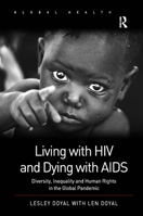 Living with HIV and Dying with AIDS: Diversity, Inequality and Human Rights in the Global Pandemic 1409431118 Book Cover