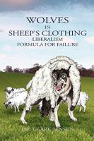 Wolves in Sheep's Clothing: Liberalism - Formula for Failure 193495618X Book Cover