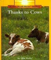 Thanks to Cows (Rookie Read-About Science)