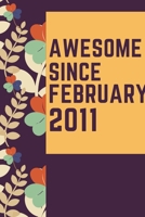 Awesome Since February 2011 Notebook Birthday Gift: Lined Notebook / Journal Gift, 120 Pages, 6x9, Soft Cover, Matte Finish 1671396278 Book Cover