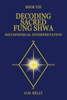 Decoding Sacred Fung Shwa: Metaphysical Interpretation 0645249297 Book Cover