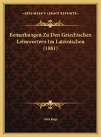 Bemerkungen Zu Den Griechischen Lehnwortern Im Lateinischen 1179873580 Book Cover