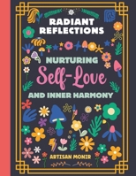 Radiant Reflections: Nurturing Self-Love and Inner Harmony,: Your Personal Pathway to Self-Acceptance and Emotional Well-Being B0CPJJKZK6 Book Cover