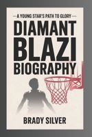 DIAMANT BLAZI BIOGRAPHY: A Young Star’s Path to Glory B0F4L36NH4 Book Cover