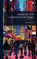 MÃ(c)moire Sur L'entrepôt De Paris (French Edition) 102482666X Book Cover