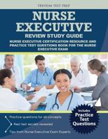 Nurse Executive Review Study Guide: Nurse Executive Certification Resource and Practice Test Questions Book for the Nurse Executive Exam 1635300509 Book Cover