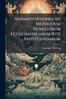 Animadversiones Ad Methodum Homiliarum Ecclesiasticarum Rite Instituendarum 1174995548 Book Cover