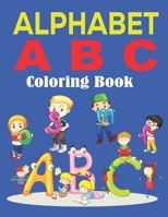 Alphabet ABC Coloring Book: ABC Coloring Preschool and Alphabet Workbook A to Z ABC Coloring Preschool Book for Toddlers Girls and Boys Gift Idea for Kids Ages 3-5 B0974R9SQF Book Cover