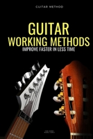 Guitar working methods: Guitar method - improve faster in less time B08SYXTXWX Book Cover
