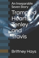 Trampled Hearts: Tenley and Travis: An inseparable seven story B084DG2WYC Book Cover