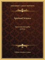 Spiritual Science: Here And Hereafter 1165491397 Book Cover