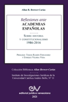 Reflexiones Ante Las Academias Españolas Sobre Historia Y Constitucionalismo 163821560X Book Cover