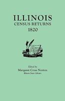 Illinois Census Returns, 1820. Originally Published as Collections of the Illinois State Historical Library, Volume XXVI, Statistical Series, Volume I 0806302623 Book Cover