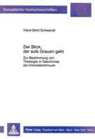 Der Blick, Der Aufs Grauen Geht: Zur Bestimmung Von Theologie in Geschichte ALS Unheilskontinuum 3631418353 Book Cover