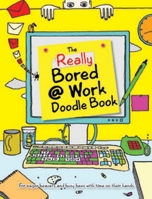 The Really Bored @ Work Doodle Book 1853757225 Book Cover