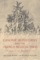 Canonic Repertories and the French Musical Press: Lully to Wagner 1648250165 Book Cover