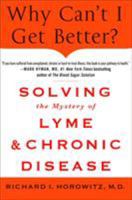 Why Can't I Get Better? Solving the Mystery of Lyme and Chronic Disease 1250019400 Book Cover