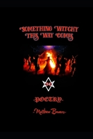 Something Witchy This Way Comes: Poetry B0C5PGF3KH Book Cover