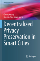 Decentralized Privacy Preservation in Smart Cities (Wireless Networks) 3031540743 Book Cover