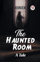 The Haunted Room A Tale 936220830X Book Cover