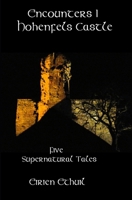 Encounters I: Hohenfels Castle: Five Supernatural Tales B0GPNDCTVY Book Cover