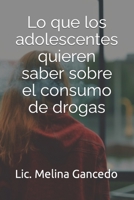 Lo que los adolescentes quieren saber sobre el consumo de drogas B0CGYPW7KV Book Cover