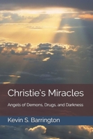Christie's Miracles: Angels of Demons, Drugs, and Darkness B08RWQGZFW Book Cover