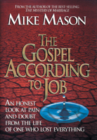 The Gospel According to Job: An Honest Look at Pain and Doubt from the Life of One Who Lost Everything 158134449X Book Cover