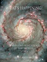 What's Happening: A Very Unusual Look at the World 1425136303 Book Cover
