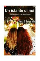 Un istante di noi: Storia di due sorelle 1530253519 Book Cover