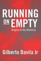 Running on Empty: Origins of the universe 1466465492 Book Cover