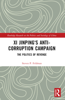 XI Jinping's Anti-Corruption Campaign: The Politics of Revenge 1032362715 Book Cover