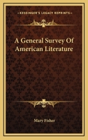 A General Survey of American Literature: By Mary Fisher 9353807158 Book Cover