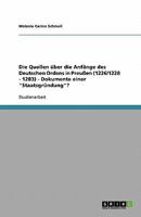 Die Quellen über die Anfänge des Deutschen Ordens in Preußen (1226/1228 - 1283) - Dokumente einer "Staatsgründung"? 3638792218 Book Cover