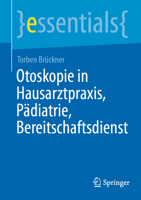 Otoskopie in Hausarztpraxis, Pädiatrie, Bereitschaftsdienst (essentials) 3662727978 Book Cover