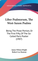 Liber Psalmorum: The West-Saxon Psalms 0469103965 Book Cover