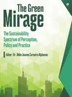 The Green Mirage: The Sustainability Spectrum of Perception, Policy and Practice B0F6D5JC81 Book Cover
