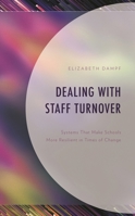 Dealing with Staff Turnover: Systems That Make Schools More Resilient in Times of Change 1475874510 Book Cover