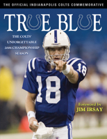 True Blue: The Colts Unfogettable 2006 Championship Season 1600780334 Book Cover